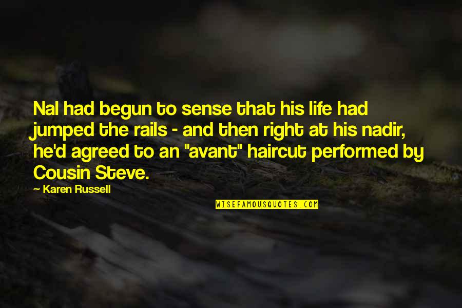 Guranteed Quotes By Karen Russell: Nal had begun to sense that his life