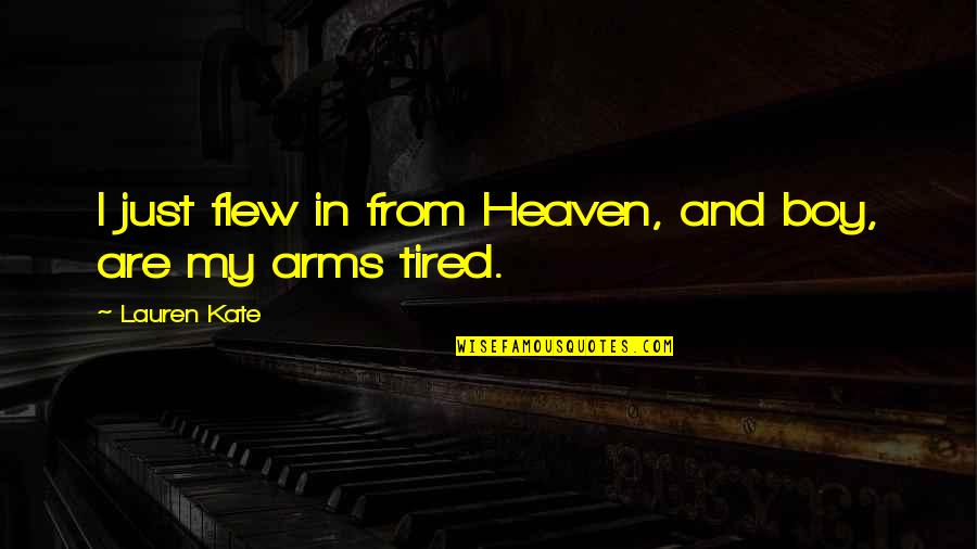 Gurcan Food Quotes By Lauren Kate: I just flew in from Heaven, and boy, Gurcan Food Quotes By Lauren Kate: I just flew in from Heaven, and boy,