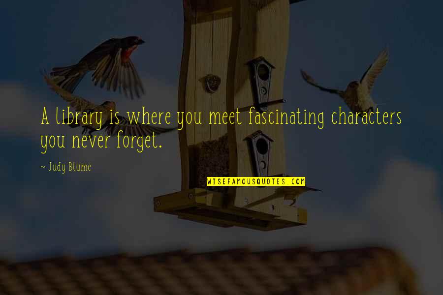 Gurcan Okumus Quotes By Judy Blume: A library is where you meet fascinating characters