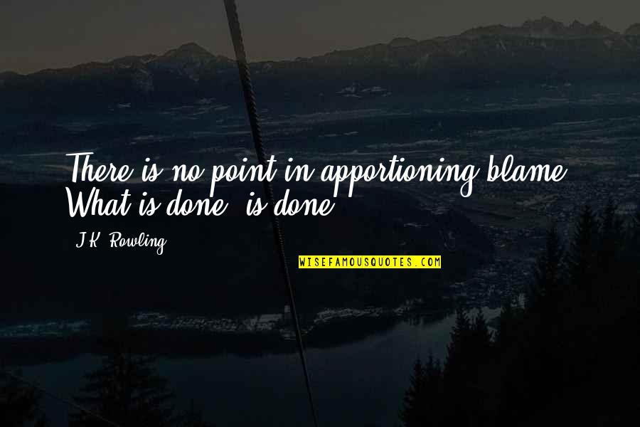 Gurcharan Khera Quotes By J.K. Rowling: There is no point in apportioning blame. What