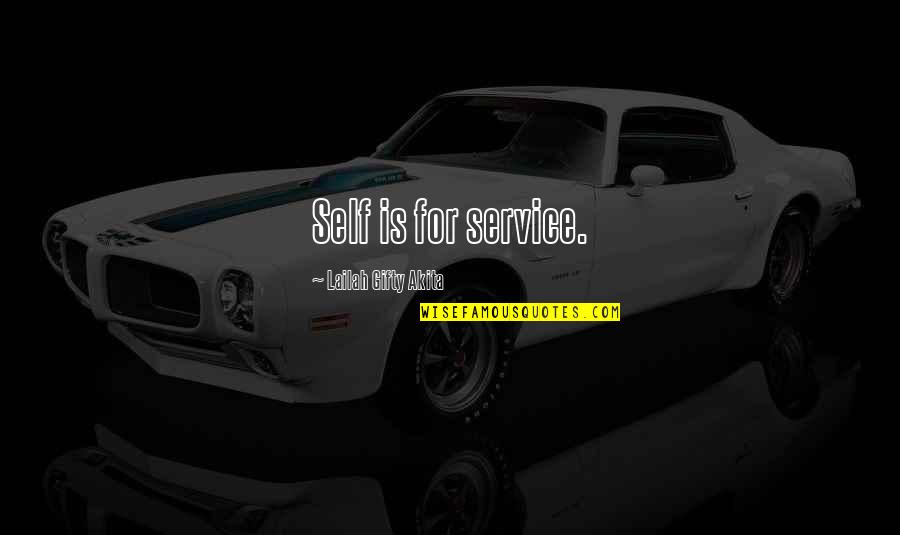 Gurcharan Khera Quotes By Lailah Gifty Akita: Self is for service.