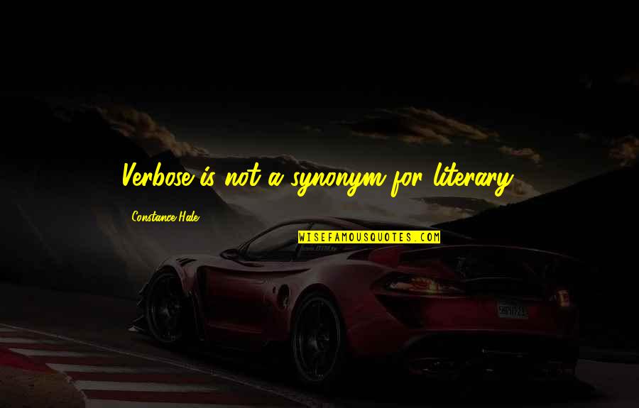 Gurchet Chitrakar Quotes By Constance Hale: Verbose is not a synonym for literary. Gurchet Chitrakar Quotes By Constance Hale: Verbose is not a synonym for literary.