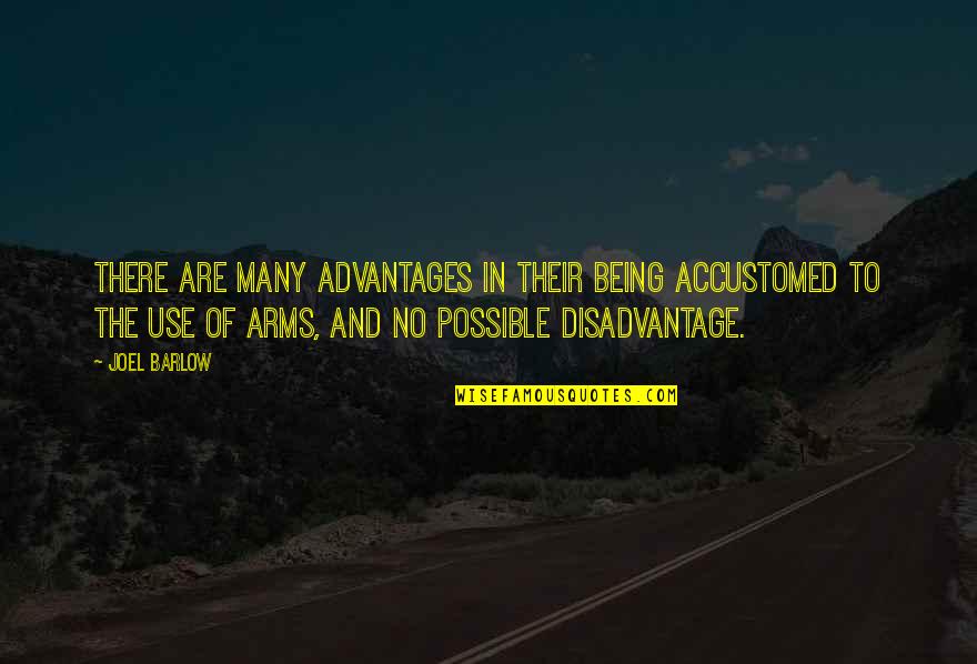 Gurchet Chitrakar Quotes By Joel Barlow: There are many advantages in their being accustomed Gurchet Chitrakar Quotes By Joel Barlow: There are many advantages in their being accustomed