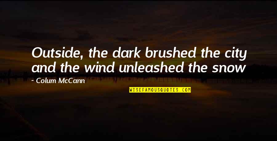Gurdas Maan Famous Quotes By Colum McCann: Outside, the dark brushed the city and the