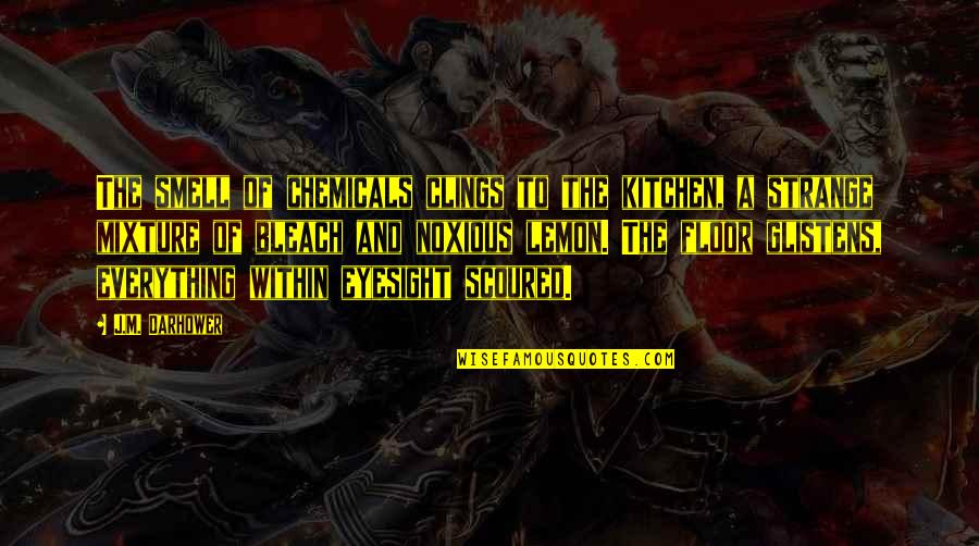 Gurdjieff Famous Quotes By J.M. Darhower: The smell of chemicals clings to the kitchen, Gurdjieff Famous Quotes By J.M. Darhower: The smell of chemicals clings to the kitchen,