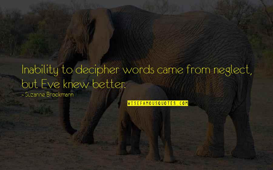 Gureghian Chiropractic Quotes By Suzanne Brockmann: Inability to decipher words came from neglect, but Gureghian Chiropractic Quotes By Suzanne Brockmann: Inability to decipher words came from neglect, but