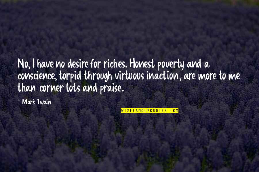 Gurgani Quotes By Mark Twain: No, I have no desire for riches. Honest