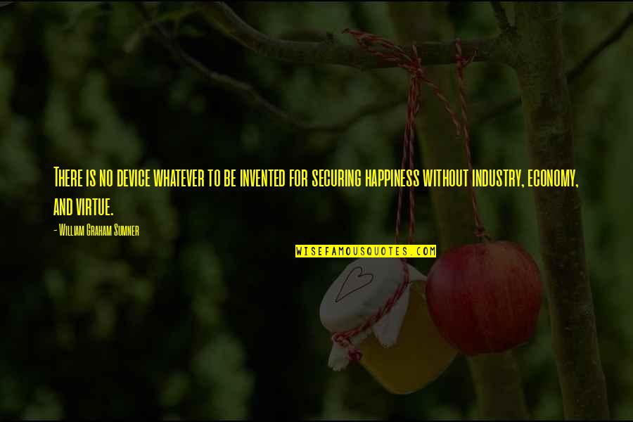 Gurganus Swing Quotes By William Graham Sumner: There is no device whatever to be invented