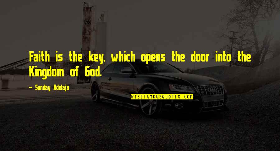 Gurgel Tocantins Quotes By Sunday Adelaja: Faith is the key, which opens the door Gurgel Tocantins Quotes By Sunday Adelaja: Faith is the key, which opens the door