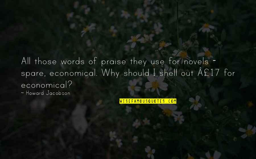 Gurgen Yeghiazaryan Quotes By Howard Jacobson: All those words of praise they use for