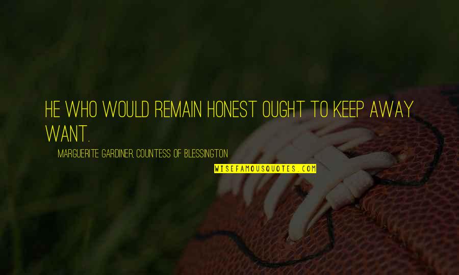 Gurgles Lung Quotes By Marguerite Gardiner, Countess Of Blessington: He who would remain honest ought to keep Gurgles Lung Quotes By Marguerite Gardiner, Countess Of Blessington: He who would remain honest ought to keep