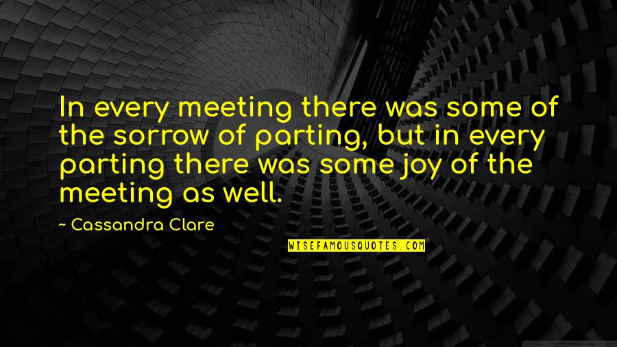 Gurgles Quotes By Cassandra Clare: In every meeting there was some of the Gurgles Quotes By Cassandra Clare: In every meeting there was some of the