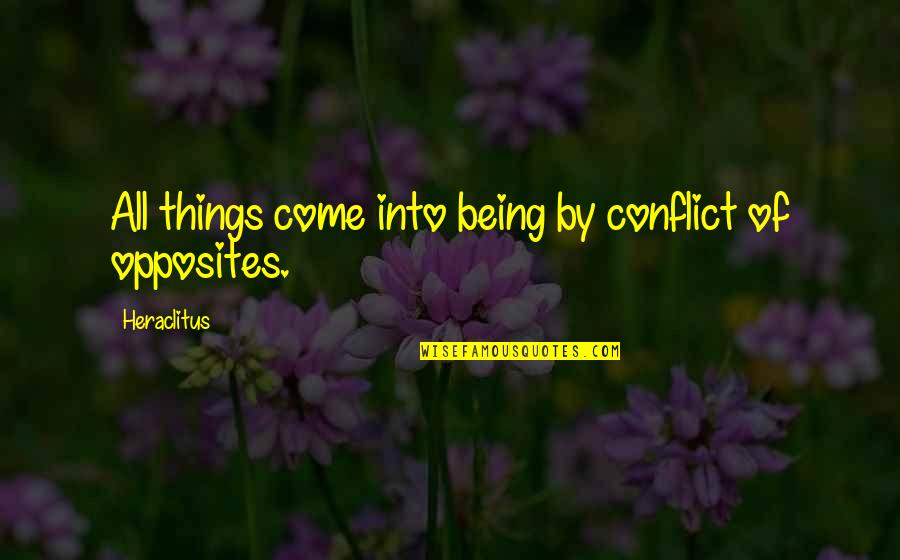 Gurgling In Throat Quotes By Heraclitus: All things come into being by conflict of