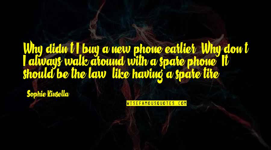 Gurgo Baby Quotes By Sophie Kinsella: Why didn't I buy a new phone earlier?