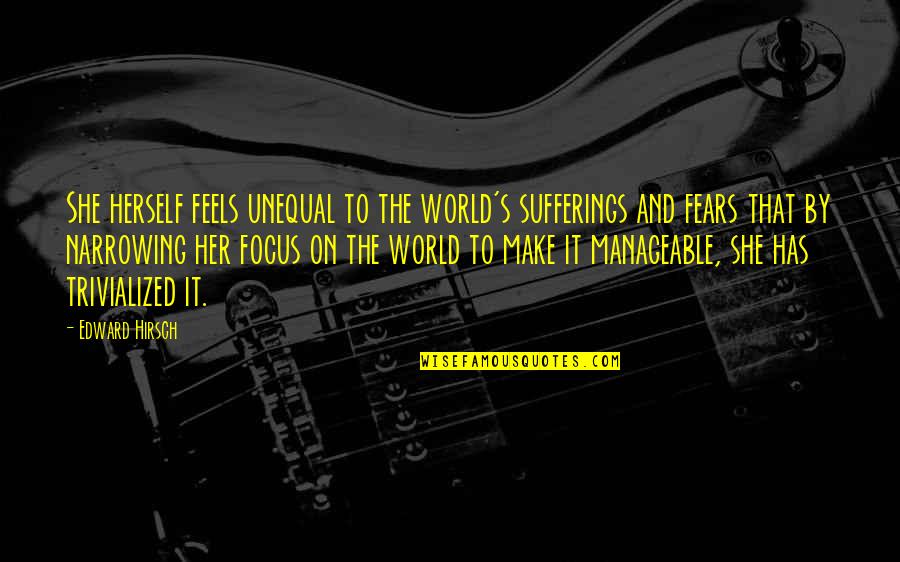 Guriding Quotes By Edward Hirsch: She herself feels unequal to the world's sufferings Guriding Quotes By Edward Hirsch: She herself feels unequal to the world's sufferings