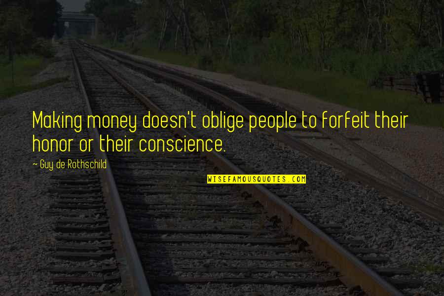 Gurile Guema Quotes By Guy De Rothschild: Making money doesn't oblige people to forfeit their