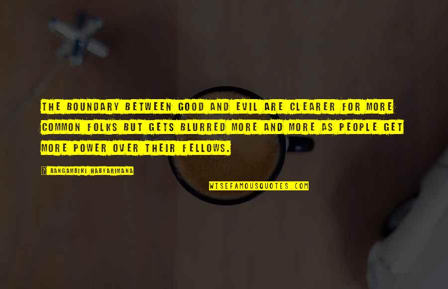 Gurinder Dhillon Quotes By Bangambiki Habyarimana: The boundary between good and evil are clearer Gurinder Dhillon Quotes By Bangambiki Habyarimana: The boundary between good and evil are clearer