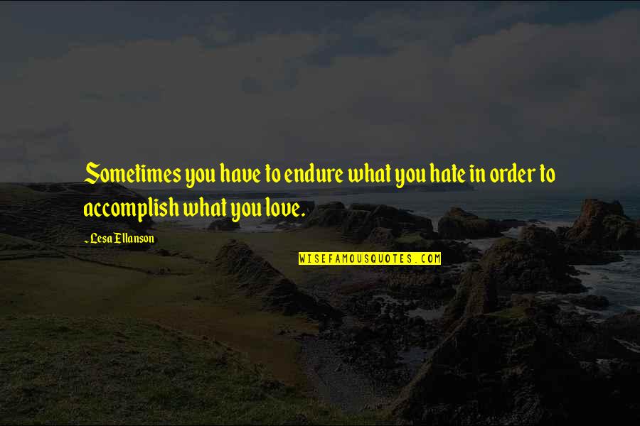 Gurinder Dhillon Quotes By Lesa Ellanson: Sometimes you have to endure what you hate