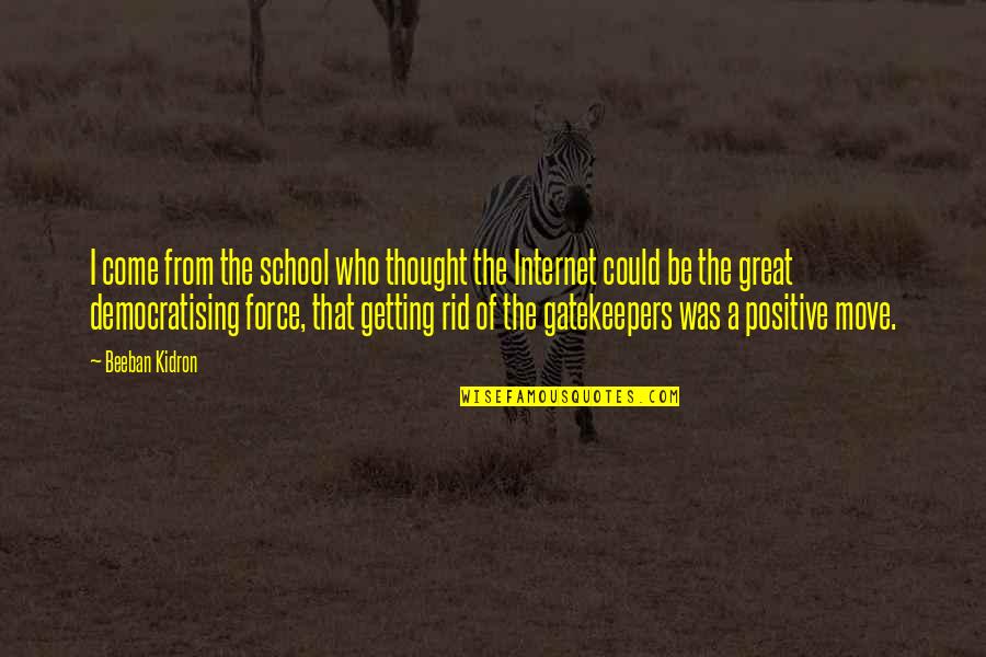 Guring Powder Quotes By Beeban Kidron: I come from the school who thought the