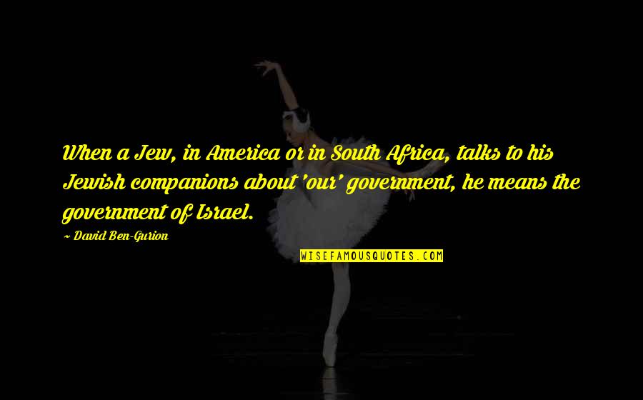 Gurion Quotes By David Ben-Gurion: When a Jew, in America or in South Gurion Quotes By David Ben-Gurion: When a Jew, in America or in South