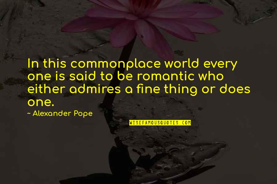 Gurjar Quotes By Alexander Pope: In this commonplace world every one is said