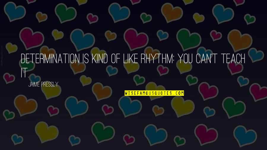 Gurjar Quotes By Jaime Pressly: Determination is kind of like rhythm: you can't