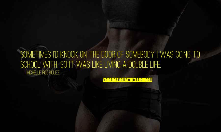 Gurkan Gunal Quotes By Michelle Rodriguez: Sometimes I'd knock on the door of somebody Gurkan Gunal Quotes By Michelle Rodriguez: Sometimes I'd knock on the door of somebody