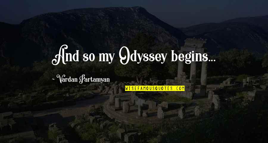 Gurkhul Quotes By Vardan Partamyan: And so my Odyssey begins... Gurkhul Quotes By Vardan Partamyan: And so my Odyssey begins...