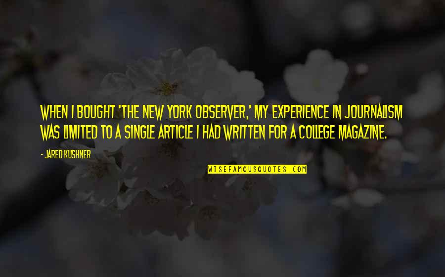 Gurlal Bhalwan Quotes By Jared Kushner: When I bought 'The New York Observer,' my Gurlal Bhalwan Quotes By Jared Kushner: When I bought 'The New York Observer,' my