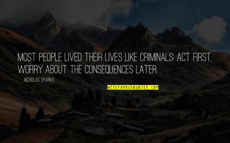 Gurmail Khalsa Quotes By Nicholas Sparks: Most people lived their lives like criminals: act