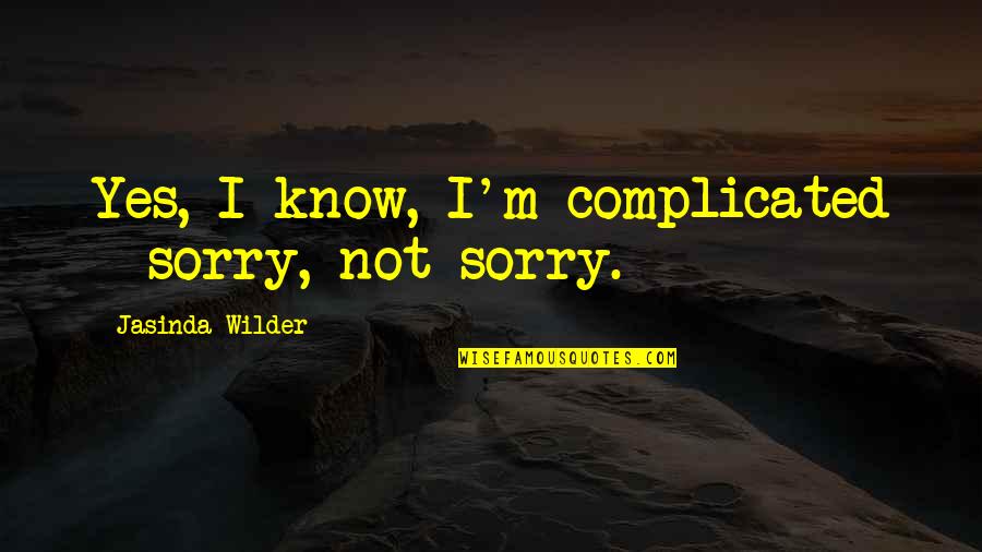 Gurmail Philadelphia Quotes By Jasinda Wilder: Yes, I know, I'm complicated - sorry, not Gurmail Philadelphia Quotes By Jasinda Wilder: Yes, I know, I'm complicated - sorry, not