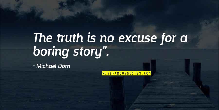 Gurnari Construction Quotes By Michael Dorn: The truth is no excuse for a boring Gurnari Construction Quotes By Michael Dorn: The truth is no excuse for a boring