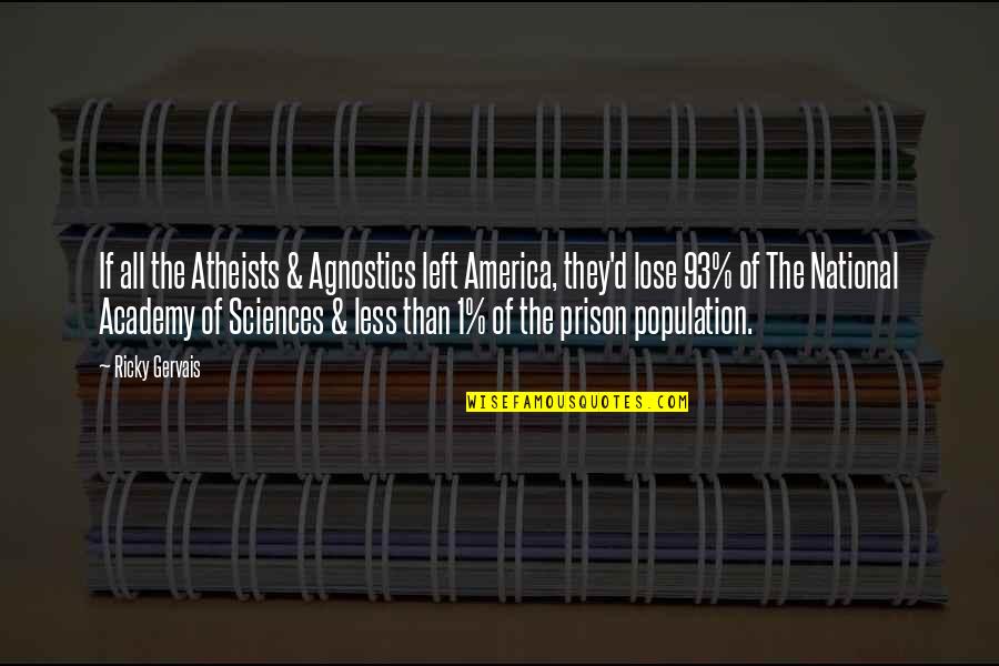 Gurney Quotes By Ricky Gervais: If all the Atheists & Agnostics left America,