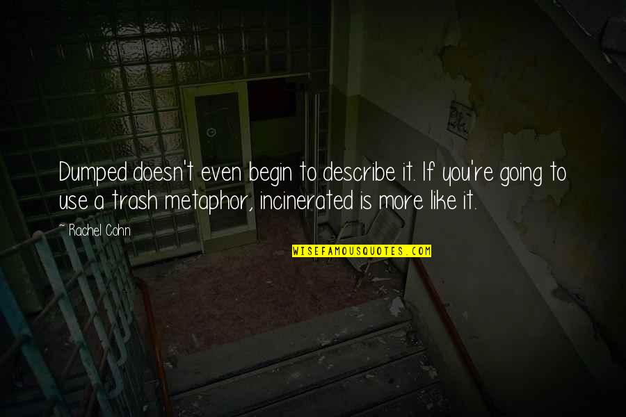 Guroor Funny Quotes By Rachel Cohn: Dumped doesn't even begin to describe it. If Guroor Funny Quotes By Rachel Cohn: Dumped doesn't even begin to describe it. If