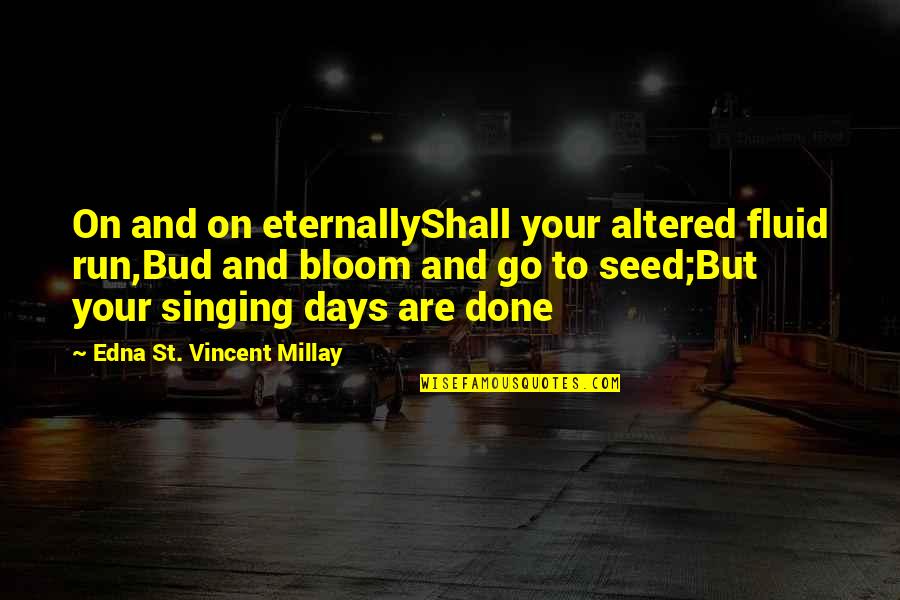 Gurrumul Torrent Quotes By Edna St. Vincent Millay: On and on eternallyShall your altered fluid run,Bud Gurrumul Torrent Quotes By Edna St. Vincent Millay: On and on eternallyShall your altered fluid run,Bud