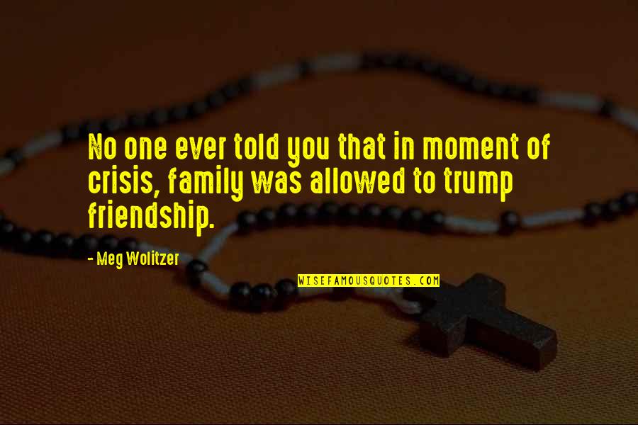 Gursharan Saini Quotes By Meg Wolitzer: No one ever told you that in moment Gursharan Saini Quotes By Meg Wolitzer: No one ever told you that in moment
