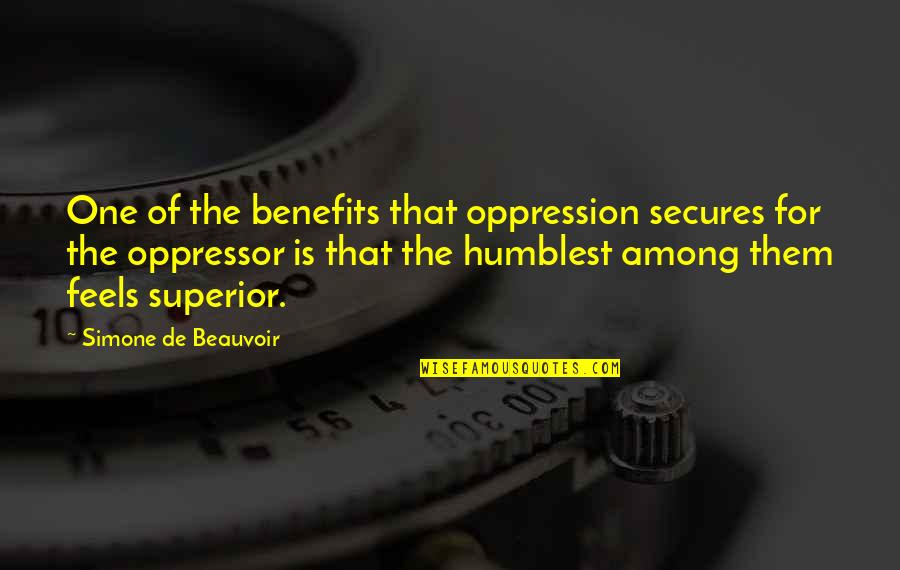 Guru Angad Dev Quotes By Simone De Beauvoir: One of the benefits that oppression secures for