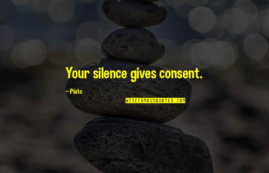 Guru Bob Quotes By Plato: Your silence gives consent.