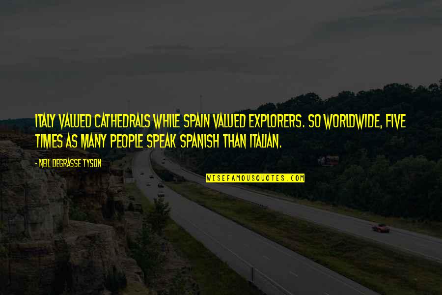 Guru Burger Quotes By Neil DeGrasse Tyson: Italy valued cathedrals while Spain valued explorers. So
