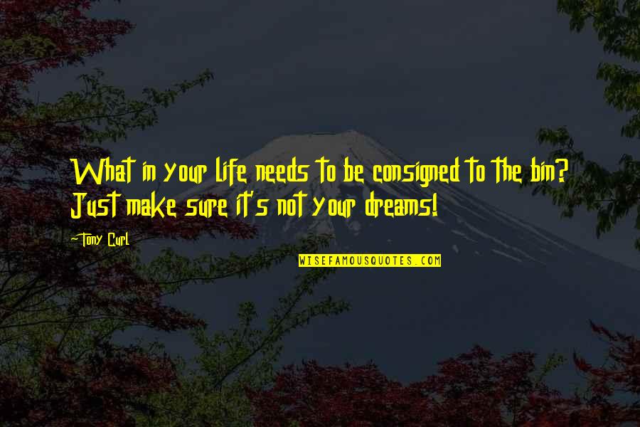 Guru Burger Quotes By Tony Curl: What in your life needs to be consigned
