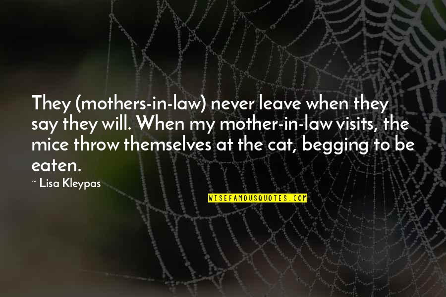 Guru Dutts Daughter Quotes By Lisa Kleypas: They (mothers-in-law) never leave when they say they Guru Dutts Daughter Quotes By Lisa Kleypas: They (mothers-in-law) never leave when they say they