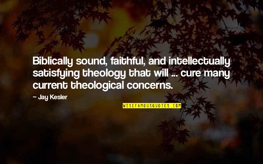 Guru Gita From Gayatri Quotes By Jay Kesler: Biblically sound, faithful, and intellectually satisfying theology that Guru Gita From Gayatri Quotes By Jay Kesler: Biblically sound, faithful, and intellectually satisfying theology that