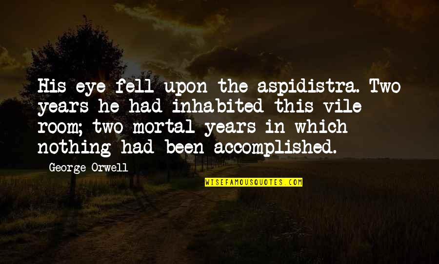 Guru Gopal Das Quotes By George Orwell: His eye fell upon the aspidistra. Two years