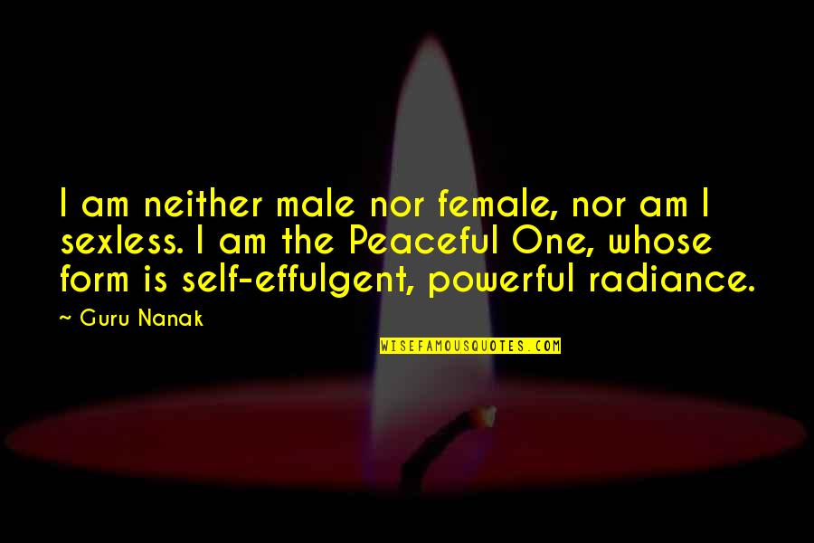 Guru Guru Quotes By Guru Nanak: I am neither male nor female, nor am