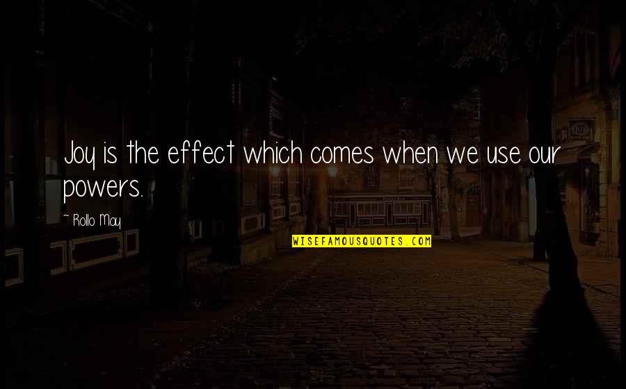 Guru Nithya Chaithanya Yathi Quotes By Rollo May: Joy is the effect which comes when we