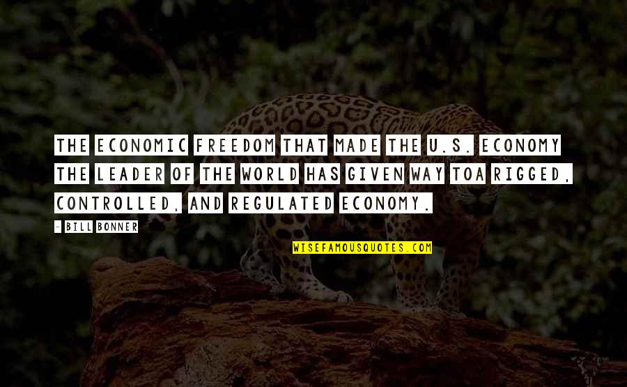 Guru Pitka Quotes By Bill Bonner: The economic freedom that made the U.S. economy