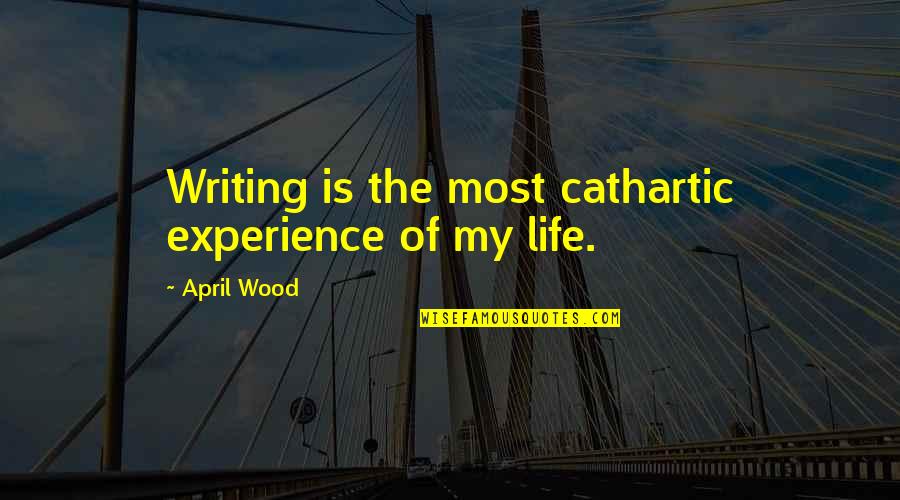 Guru Ram Dass Quotes By April Wood: Writing is the most cathartic experience of my