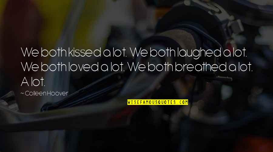 Guru Rinpoche Quotes By Colleen Hoover: We both kissed a lot. We both laughed Guru Rinpoche Quotes By Colleen Hoover: We both kissed a lot. We both laughed