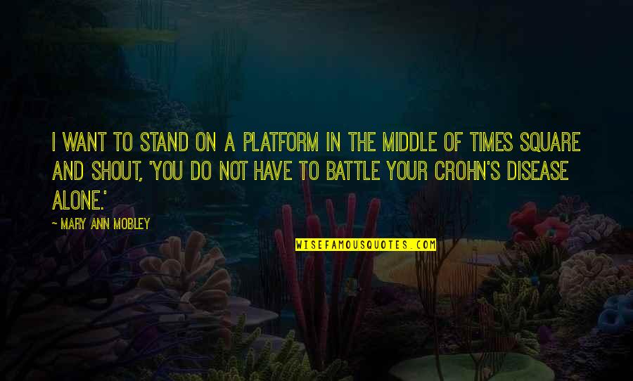 Guruji Bade Mandir Quotes By Mary Ann Mobley: I want to stand on a platform in