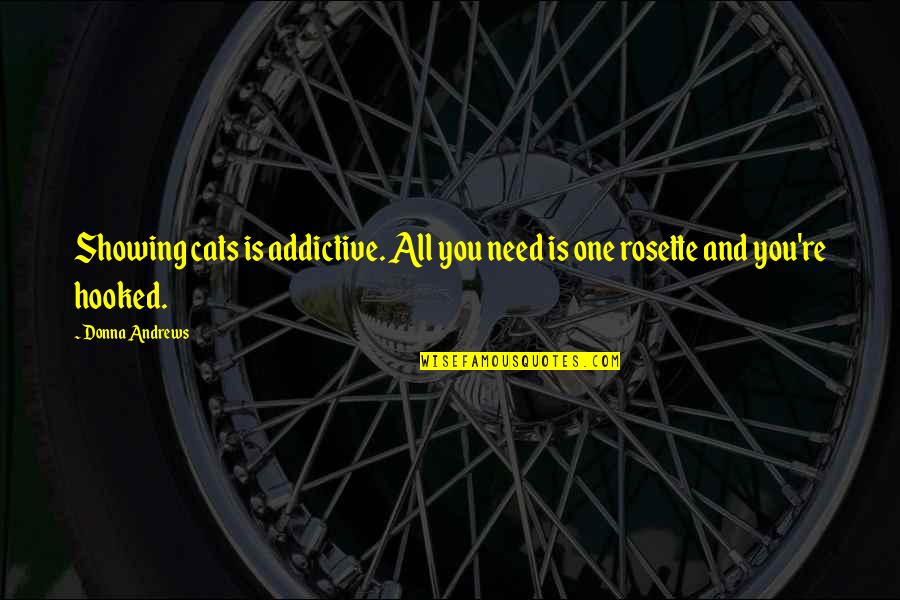Gurukama Quotes By Donna Andrews: Showing cats is addictive. All you need is